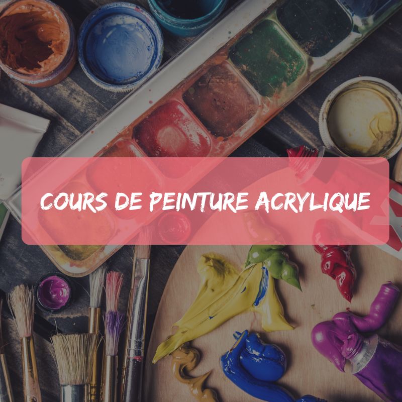 Cours de peinture acrylique - Dimanche 9h à 12h (tous) / Jeudi soir 18h à 21h (15 ans et +)